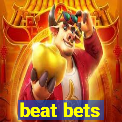 beat bets